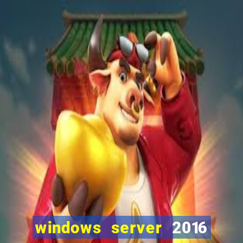 windows server 2016 download iso